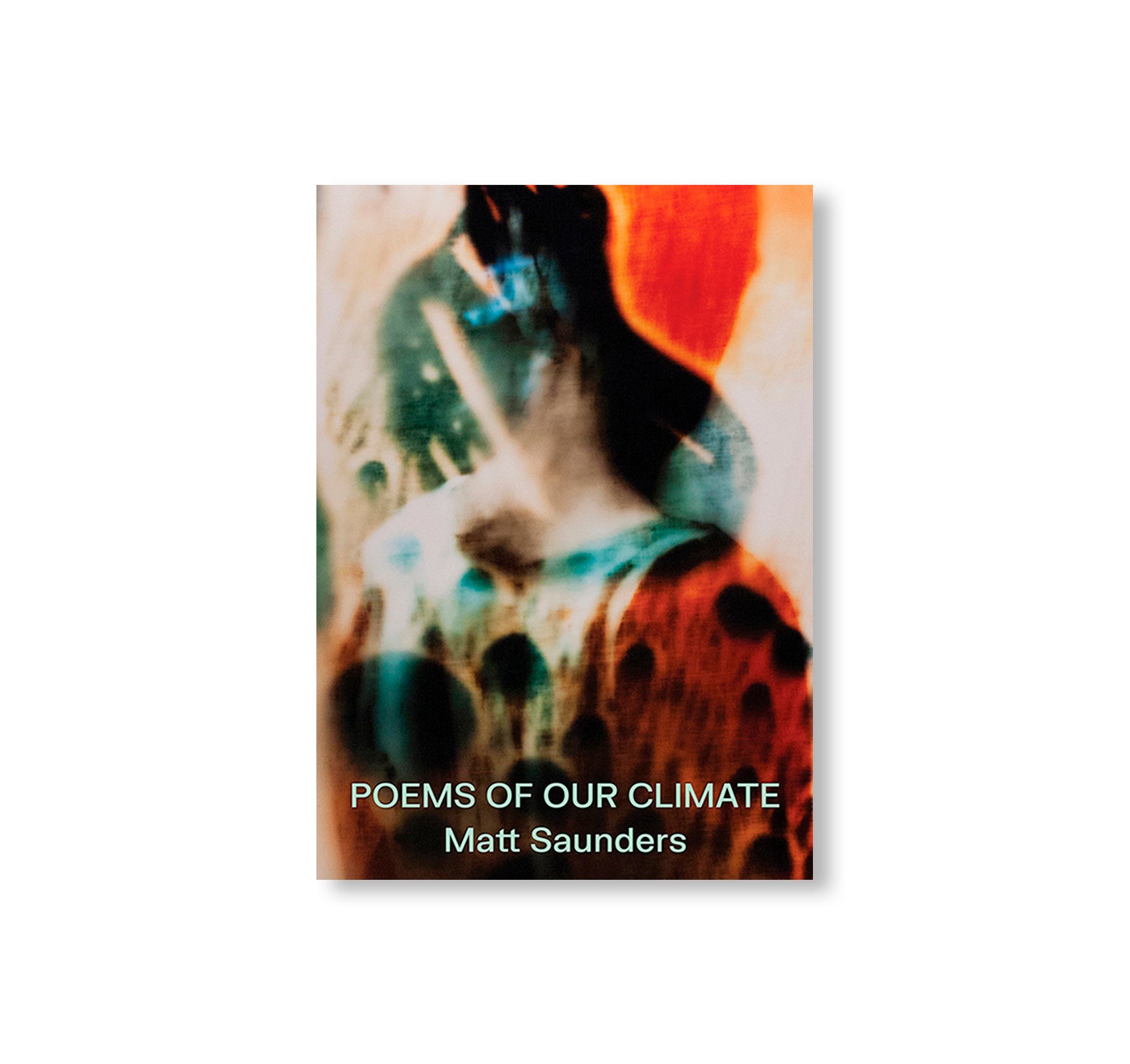 POEMS OF OUR CLIMATE by Matt Saunders