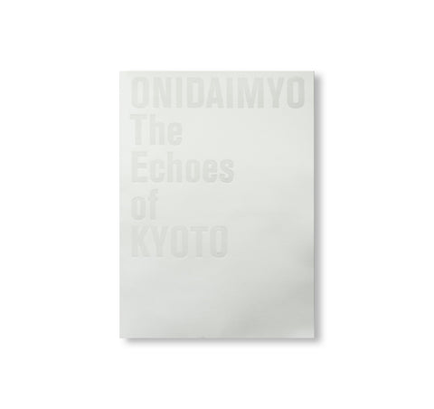 ONIDAIMYO / 鬼大名 THE ECHOES OF KYOTO by Kengo Kito, Daisuke Ohba, Kohei Nawa
