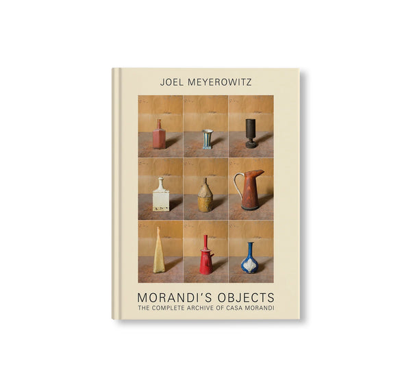MORANDI'S OBJECTS. THE COMPLETE ARCHIVE OF CASA MORANDI by Joel