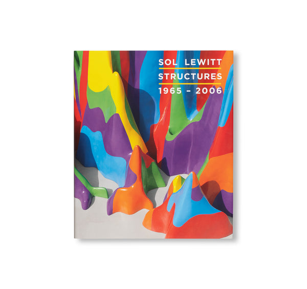 SOL LEWITT STRUCTURES, 1965-2006 by Sol LeWitt – twelvebooks