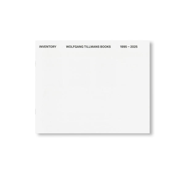 INVENTORY WOLFGANG TILLMANS BOOKS 1995–2025 by Wolfgang Tillmans