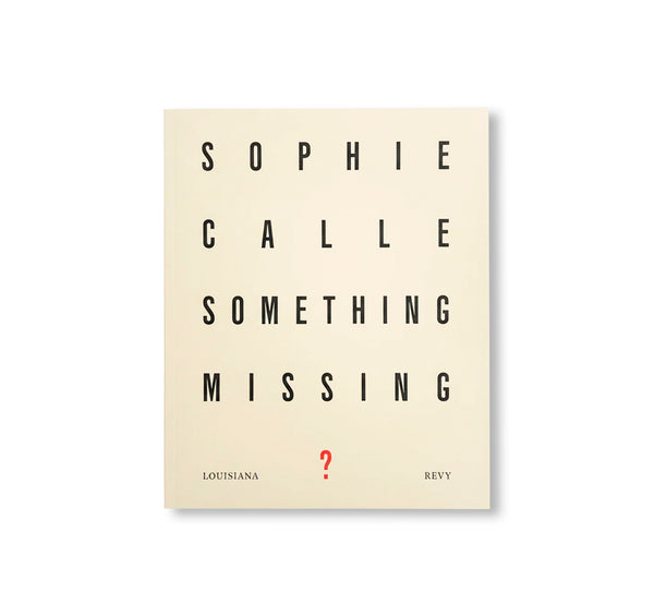 SOMETHING MISSING? by Sophie Calle – twelvebooks