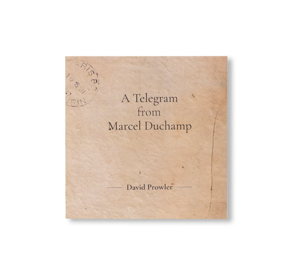 A TELEGRAM FROM MARCEL DUCHAMP by David Prowler [SECOND EDITION