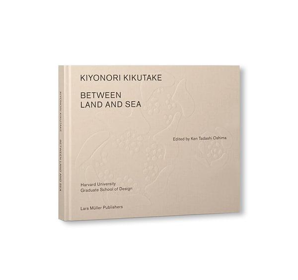 KIYONORI KIKUTAKE: BETWEEN LAND AND SEA by Kiyonori Kikutake