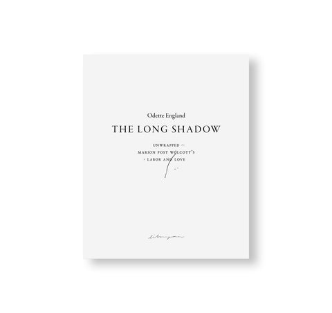 THE LONG SHADOW UNWRAPPED ~ MARION POST WOLCOTT’S LABOR AND LOVE by Marion Post Wolcott, Odette England