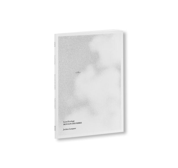 LOCAL ECOLOGY. MOULIN DES RIBES by Jochen Lempert – twelvebooks
