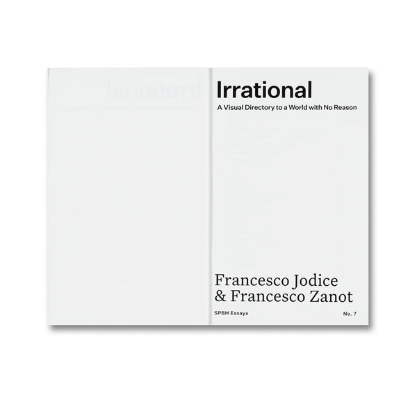 IRRATIONAL: A VISUAL DIRECTORY TO A WORLD WITH NO REASON by