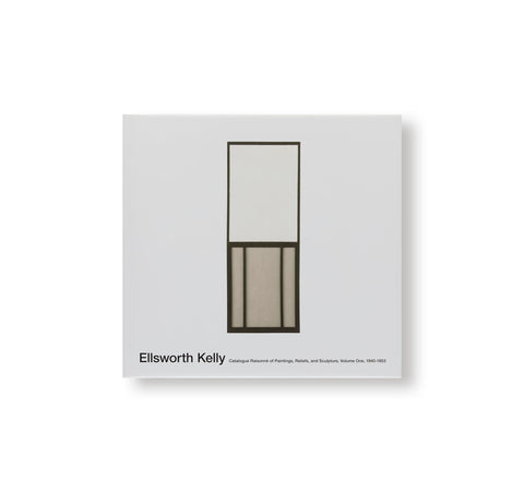 ELLSWORTH KELLY, CATALOGUE RAISONNÉ OF PAINTINGS AND SCULPTURE by Ellsworth Kelly