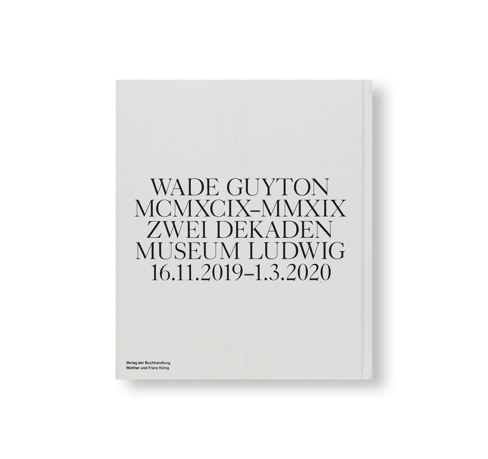 MCMXCIX–MMXIX Vol. II: ZWEI DEKADEN by Wade Guyton