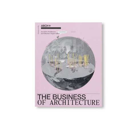 ARCH+ 251: THE BUSINESS OF ARCHITECTURE
