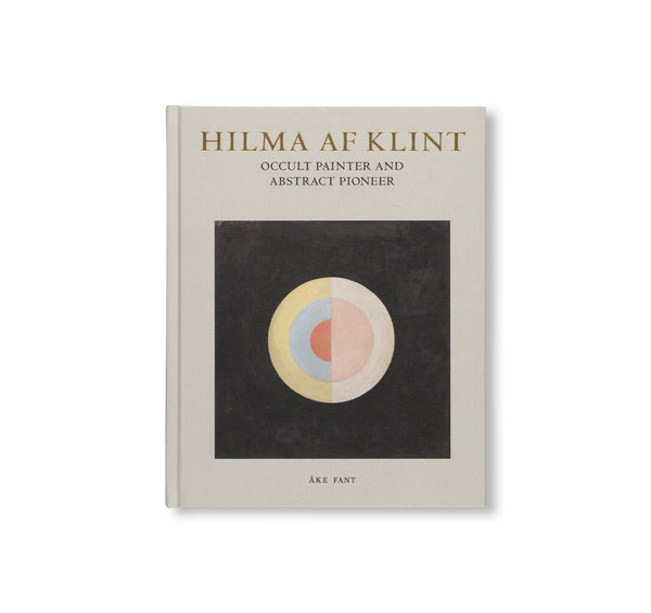 HILMA AF KLINT: OCCULT PAINTER AND ABSTRACT PIONEER by Hilma af
