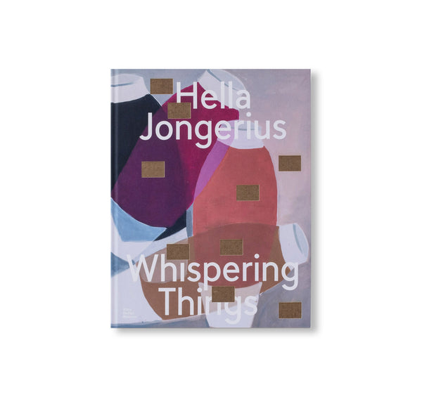HELLA JONGERIUS: WHISPERING THINGS by Hella Jongerius – twelvebooks
