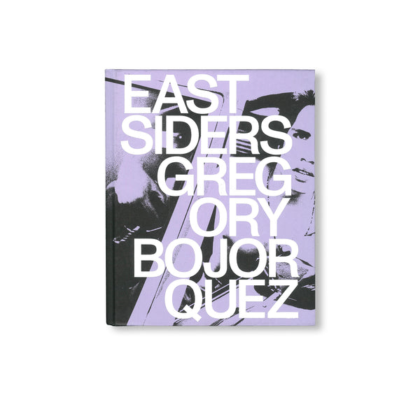 EASTSIDERS GREGORY BOJORQUEZ 写真集　本 EASTSIDERS by Gregory Bojorquez – twelvebooks