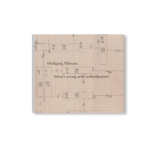 WHAT'S WRONG WITH REDISTRIBUTION? by Wolfgang Tillmans – twelvebooks
