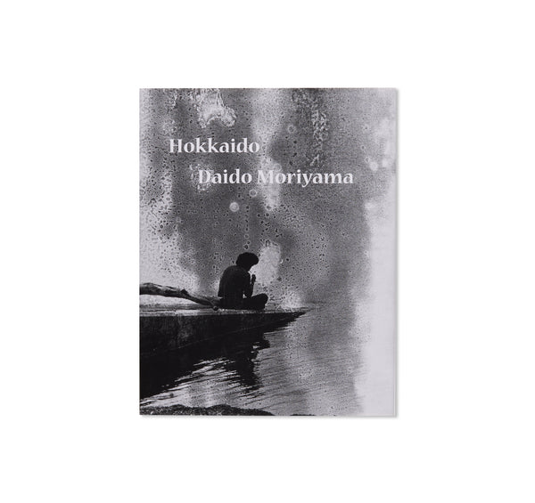 北海道 / HOKKAIDO by Daido Moriyama – twelvebooks