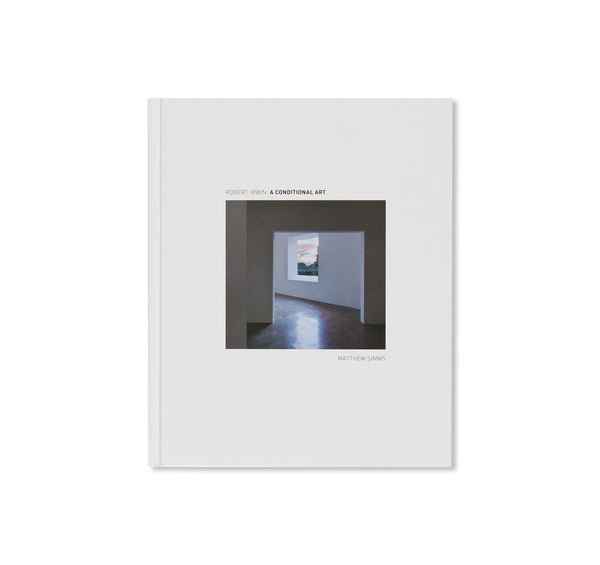 A CONDITIONAL ART by Robert Irwin – twelvebooks