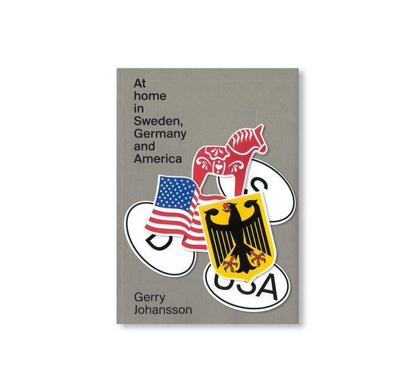 AT HOME IN SWEDEN, GERMANY AND AMERICA by Gerry Johansson [SIGNED
