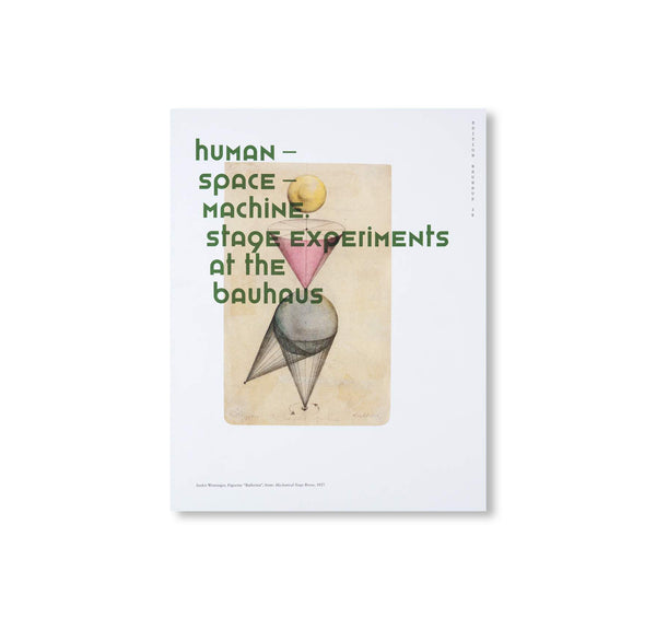 HUMAN - SPACE - MACHINE - Stage experiments at the Bauhaus