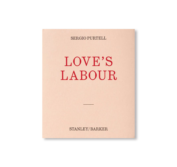 アート・デザイン・音楽 Sergio Purtell Love's Labour LOVE'S LABOUR by Sergio Purtell – twelvebooks