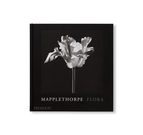 MAPPLETHORPE FLORA: THE COMPLETE FLOWERS by Robert Mapplethorpe