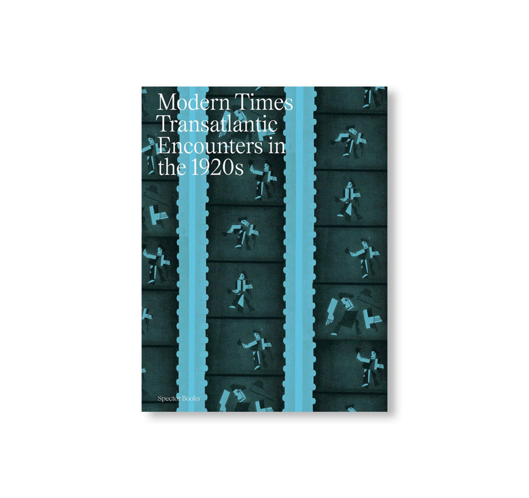 MODERN TIMES TRANSANTLANTIC ENCOUNTERS IN THE 1920S