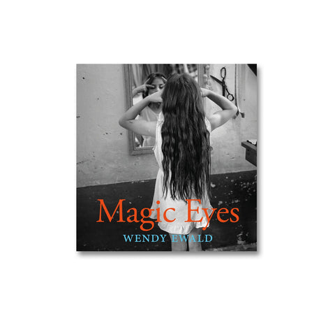 MAGIC EYES by Wendy Ewald [SECOND EDITION]