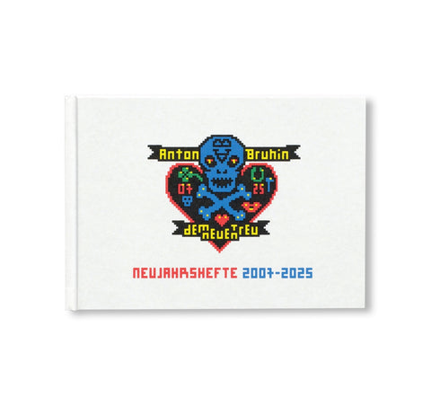 DEM NEUEN TREU. NEUJAHRSHEFTE 2007–2025 / TRUE TO NEW. NEW YEAR’S ZINES 2007–2025 by Anton Bruhin