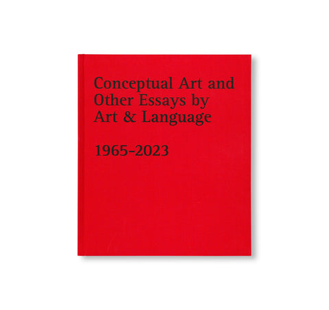 CONCEPTUAL ART AND OTHER ESSAYS BY ART & LANGUAGE. 1965-2023 by Art & Language