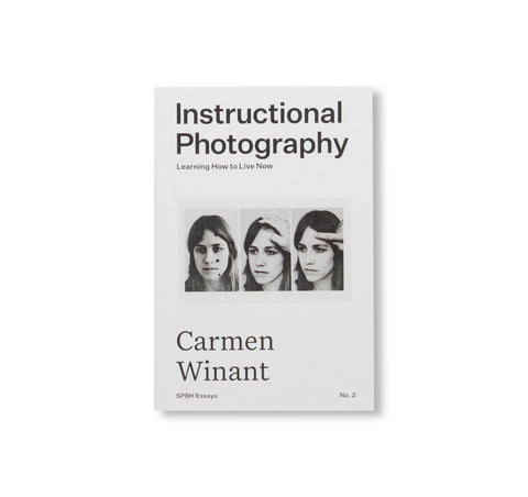 INSTRUCTIONAL PHOTOGRAPHY: LEARNING HOW TO LIVE NOW by Carmen Winant