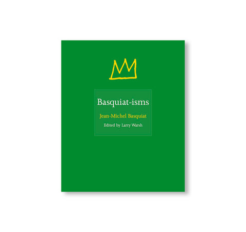 BASQUIAT-ISMS by Jean-Michel Basquiat