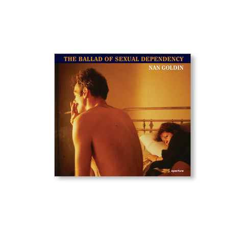 NAN GOLDIN: THE BALLAD OF SEXUAL DEPENDENCY by Nan Goldin [REPRINTED EDITION]