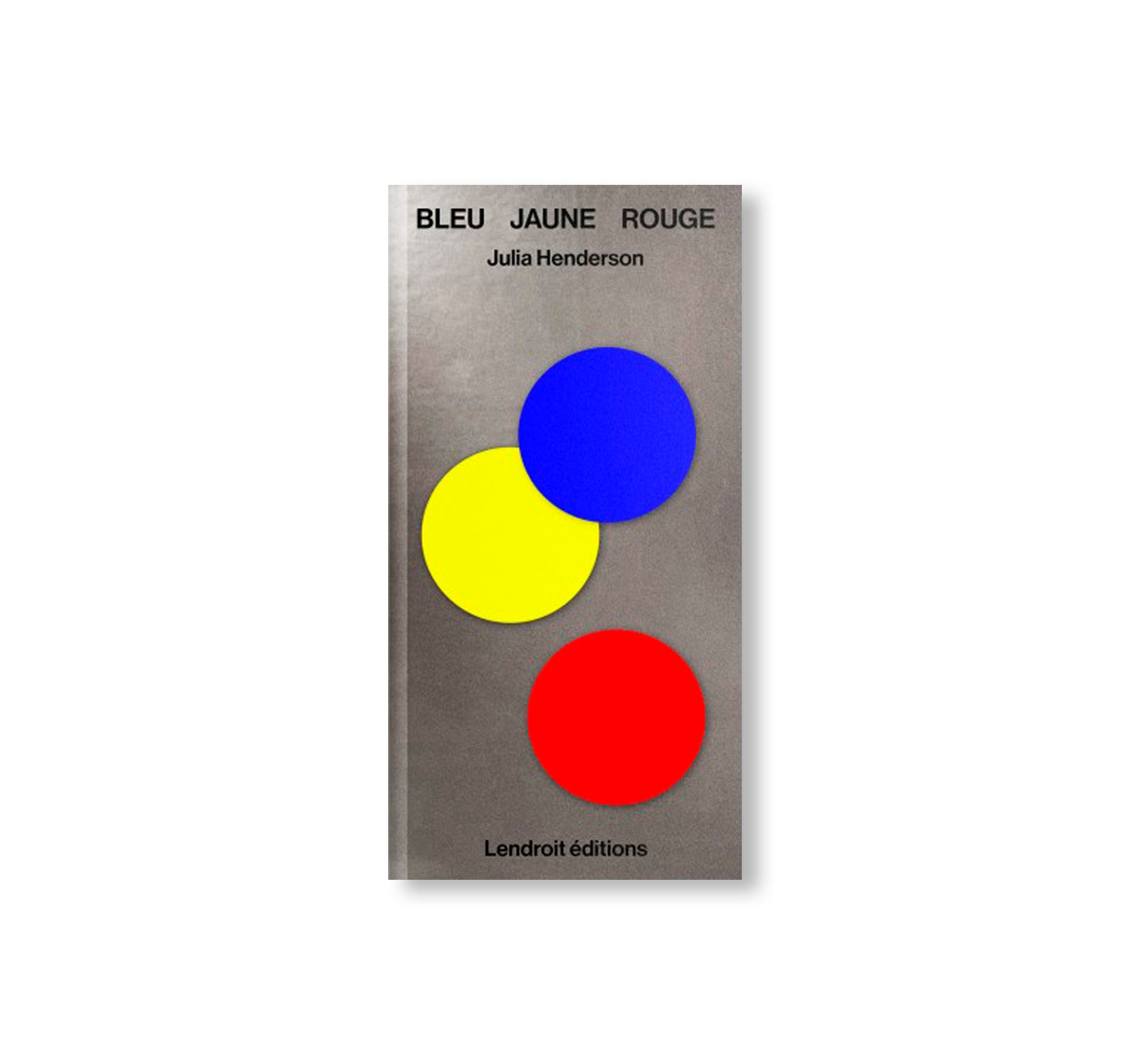 BLEU JAUNE ROUGE by Julia Henderson