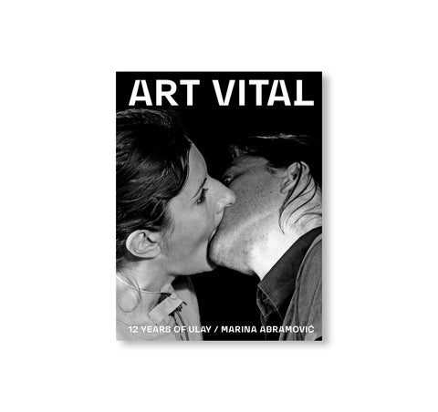 ART VITAL: 12 YEARS OF ULAY / MARINA ABRAMOVIC by Ulay, Marina Abramović