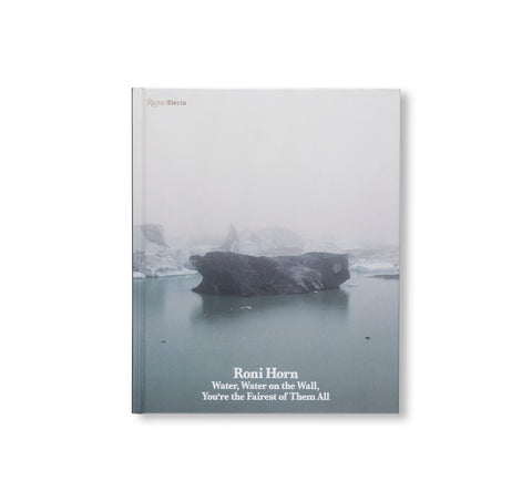 RONI HORN: WATER WATER ON THE WALL, YOU’RE THE FAIREST OF THEM ALL by Roni Horn