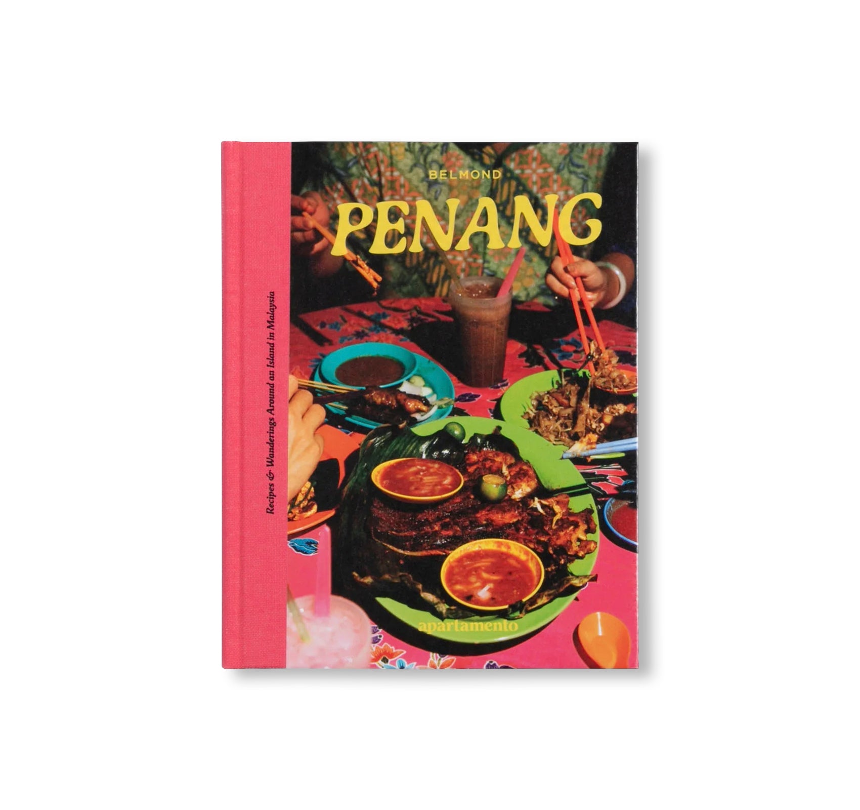PENANG: RECIPES & WANDERINGS AROUND AN ISLAND IN MALAYSIA