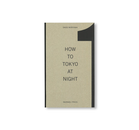 HOW TO TOKYO AT NIGHT by Daido Moriyama