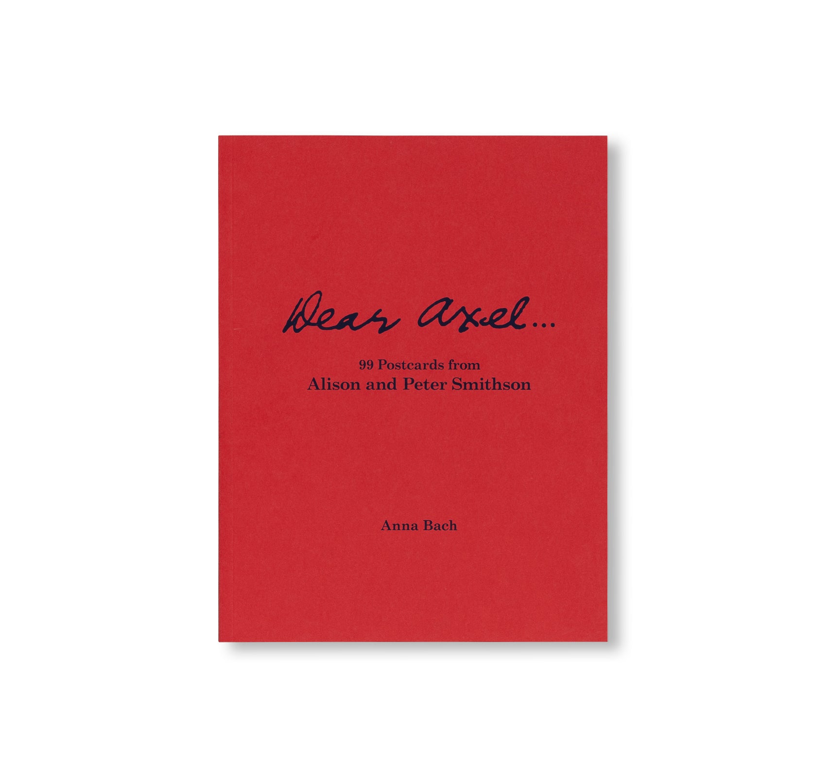 DEAR AXEL…99 POSTCARDS FROM ALISON AND PETER SMITHSON by Alison & Peter Smithson
