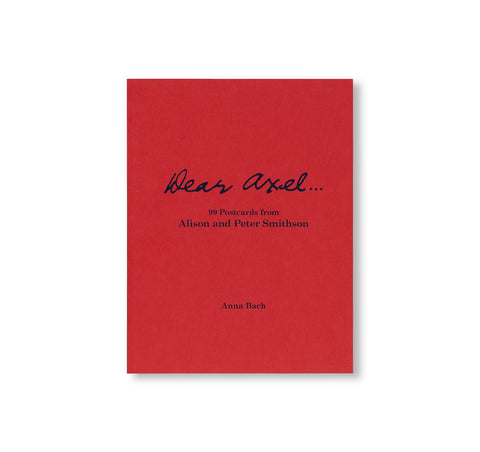 DEAR AXEL…99 POSTCARDS FROM ALISON AND PETER SMITHSON by Alison & Peter Smithson