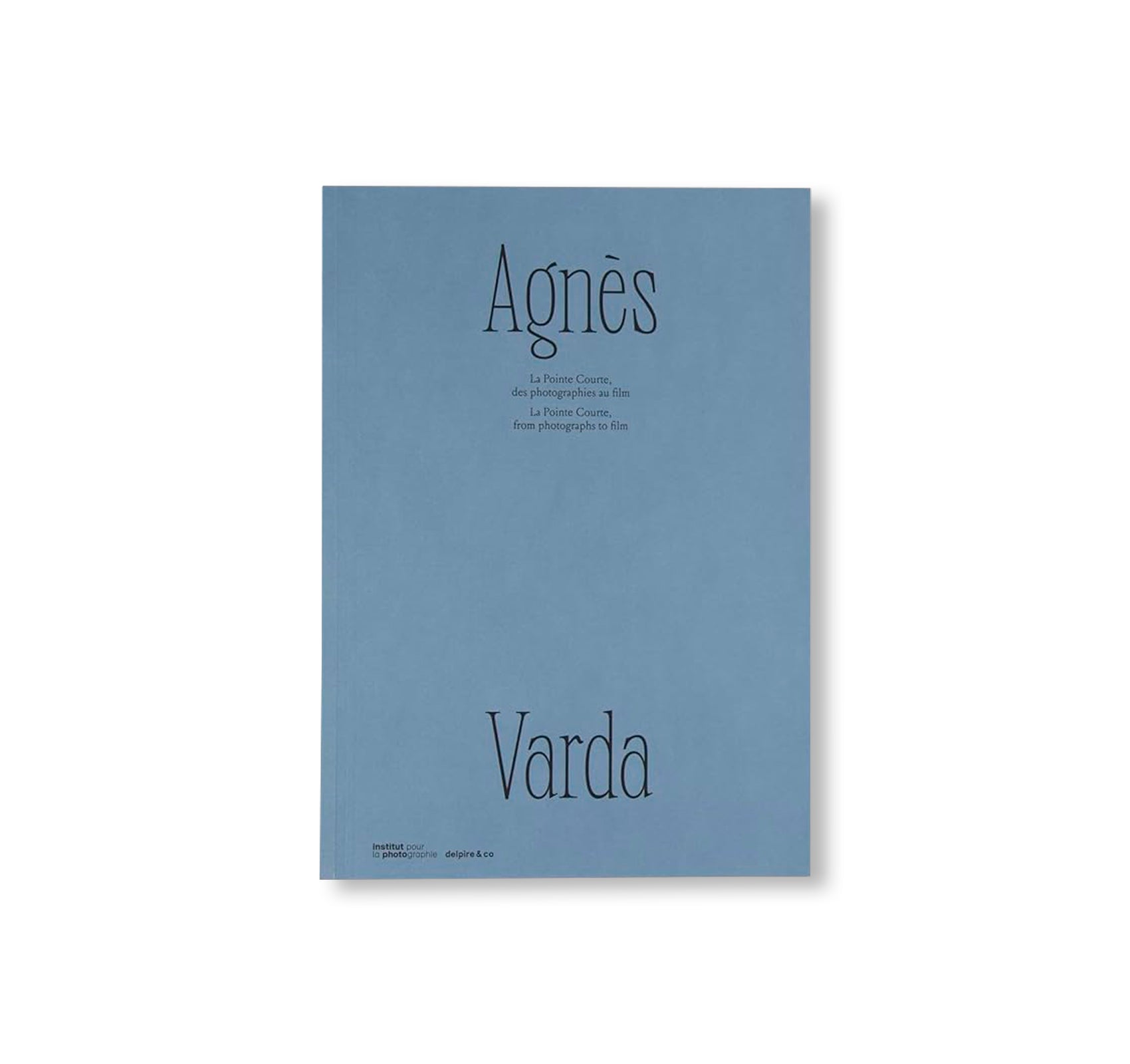 AGNÈS VARDA. LA POINTE COURTE, DES PHOTOGRAPHIES AU FILM by Agnès Varda