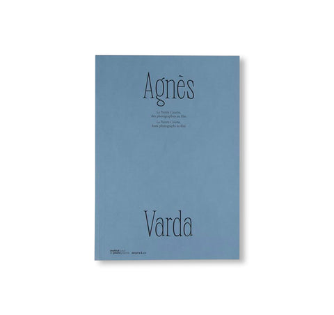 AGNÈS VARDA. LA POINTE COURTE, DES PHOTOGRAPHIES AU FILM by Agnès Varda