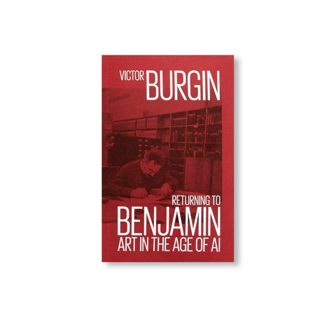 RETURNING TO BENJAMIN: ART IN THE AGE OF AI by Victor Burgin