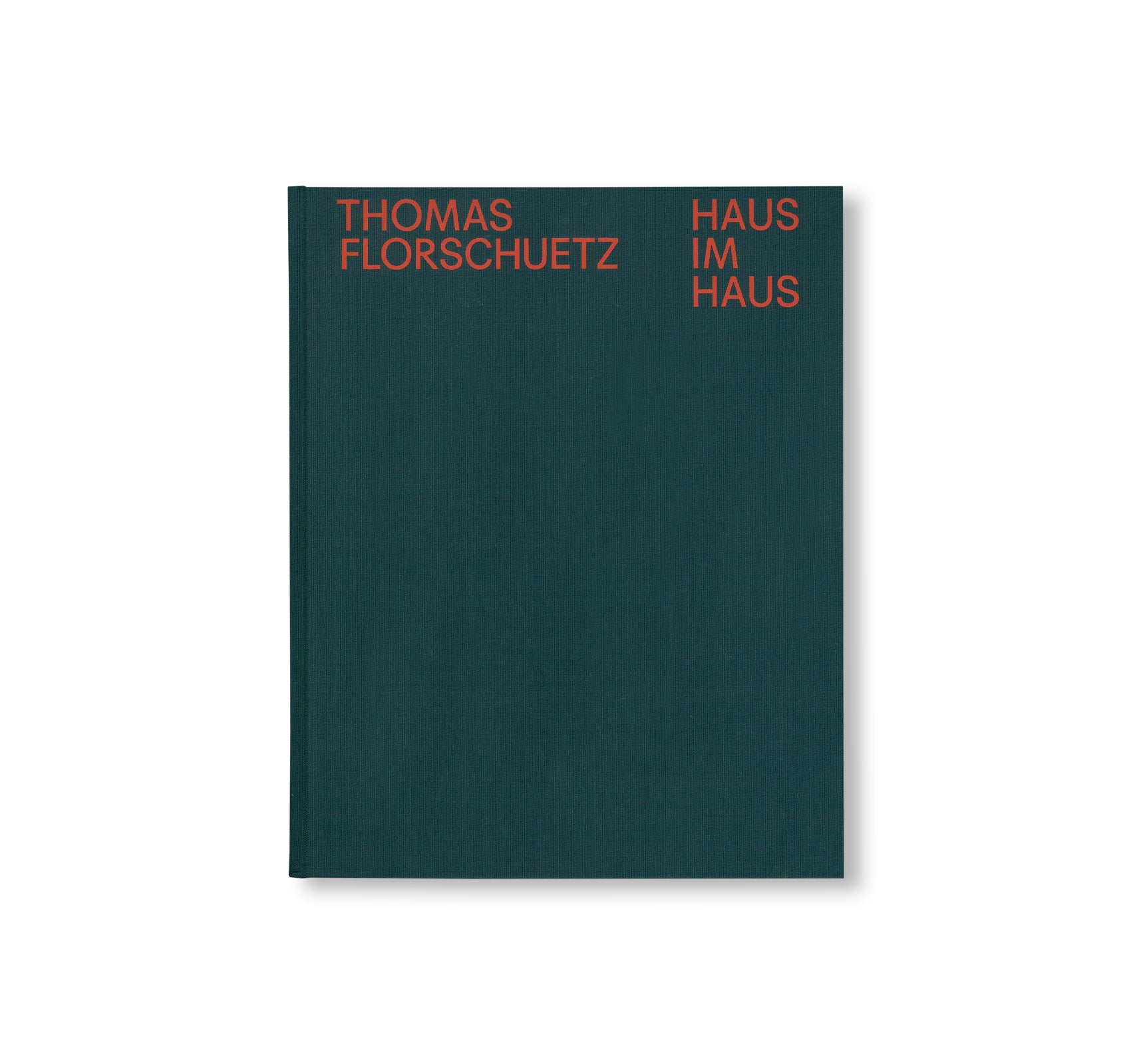 –　Thomas　Klar　HAUS　Alexander　Florschuetz,　by　IM　HAUS　twelvebooks