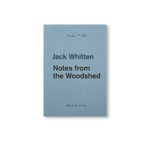 NOTES FROM THE WOODSHED by Jack Whitten [NEW EDITION]