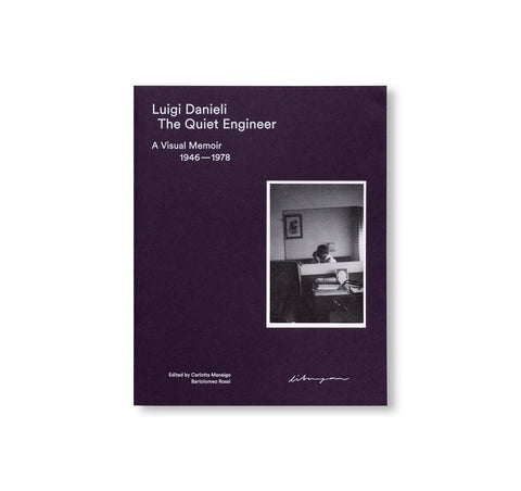 THE QUIET ENGINEER: A VISUAL MEMOIR 1946–1978 by Luigi Danieli