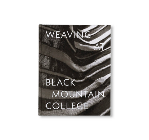 WEAVING AT BLACK MOUNTAIN COLLEGE by Anni Albers, Trude Guermonprez