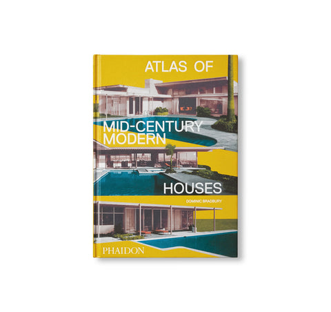 ATLAS OF MID-CENTURY MODERN HOUSES by Dominic Bradbury