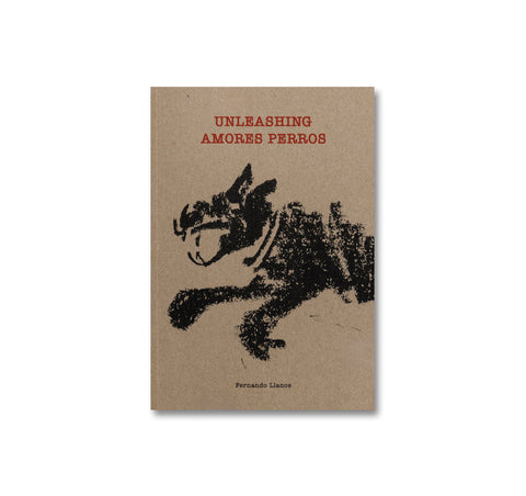 UNLEASHING AMORES PERROS by Fernando Llanos [ENGLISH EDITION]