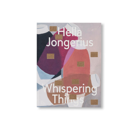 HELLA JONGERIUS: WHISPERING THINGS by Hella Jongerius