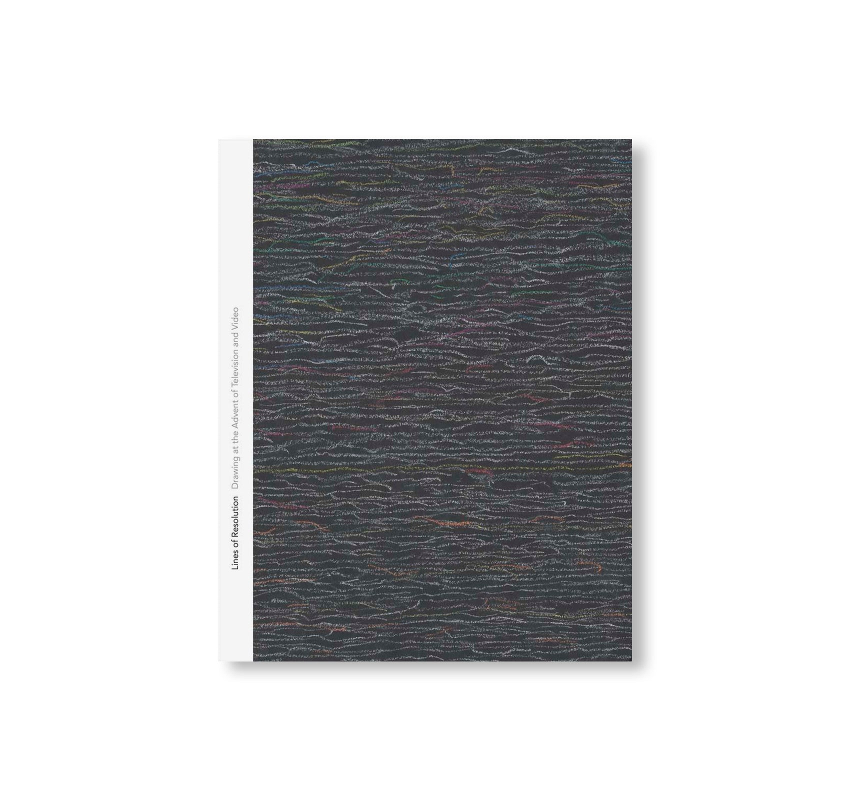 LINES OF RESOLUTION: DRAWING AT THE ADVENT OF TELEVISION AND VIDEO