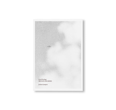 LOCAL ECOLOGY. MOULIN DES RIBES by Jochen Lempert